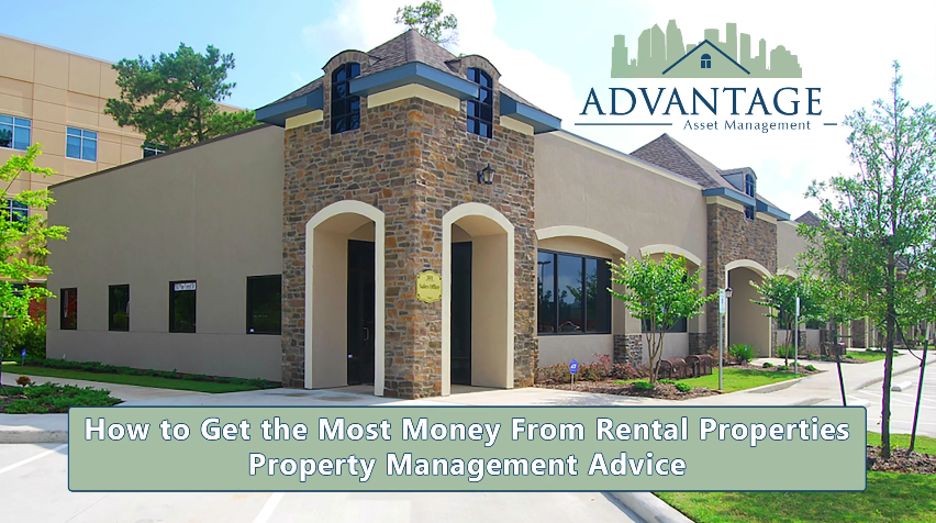 How to Get the Most Money from Rental Properties in The Woodlands – Texas Property Management Advice